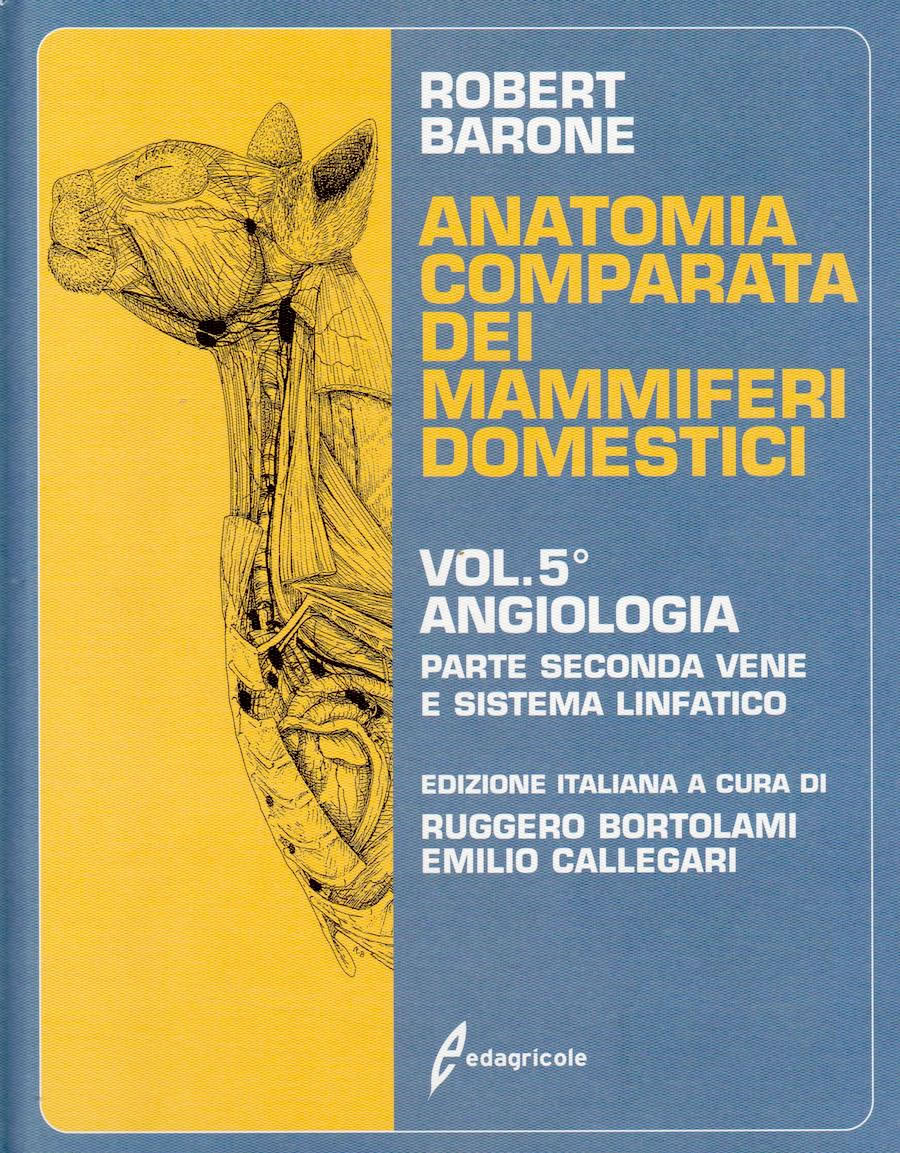 Anatomia comparata dei mammiferi domestici. Vol. 5 ANGIOLOGIA: parte seconda: vene e sistema linfatico