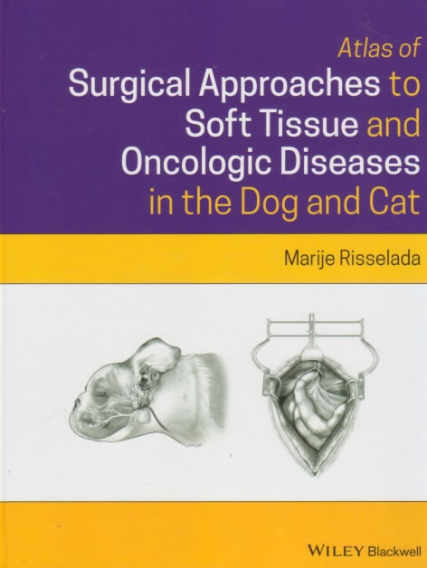 Atlas of surgical approaches to soft tissue and oncologic diseases in the dog and cat