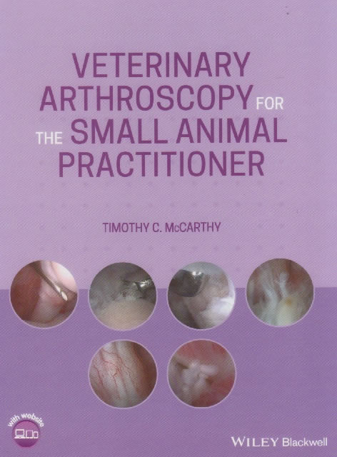 Veterinary arthroscopy for the small animal practitioner