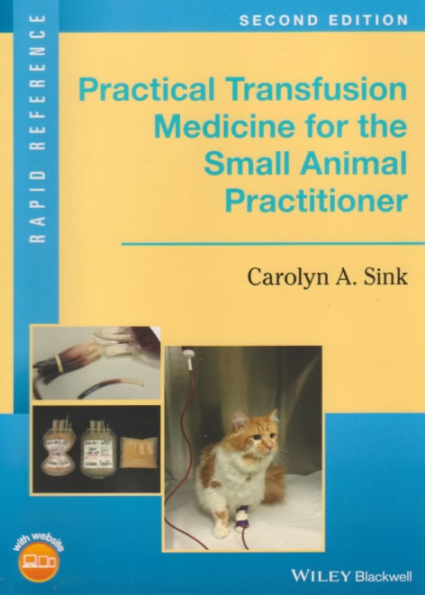 Practical transfusion medicine for the small animal practitioner