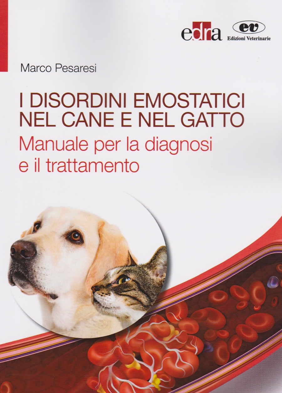 I disordini emostatici nel cane e nel gatto - Manuale per la diagnosi e il trattamento