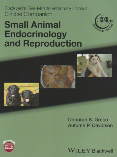 Blackwell's five-minute veterinary consult clinical companion - Small animal endocrinology and reproduction