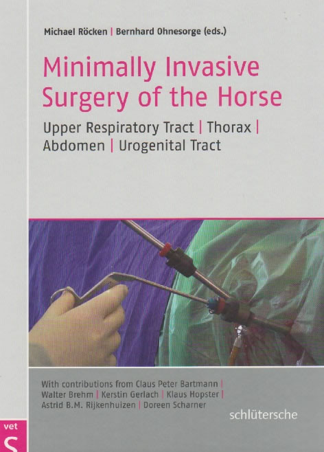 Minimally invasive surgery of the horse - Upper respiratory tract, thorax, abdomen, urogenital tract