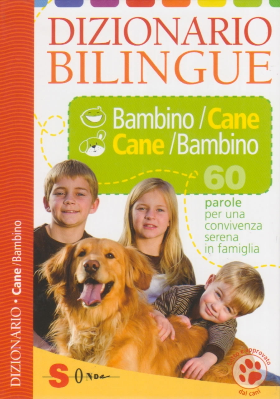 Dizionario bilingue Bambino/Cane - Cane/Bambino - 60 parole per una convivenza serena in famiglia