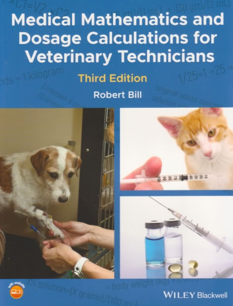 Medical mathematics and dosage calculations for veterinary technicians