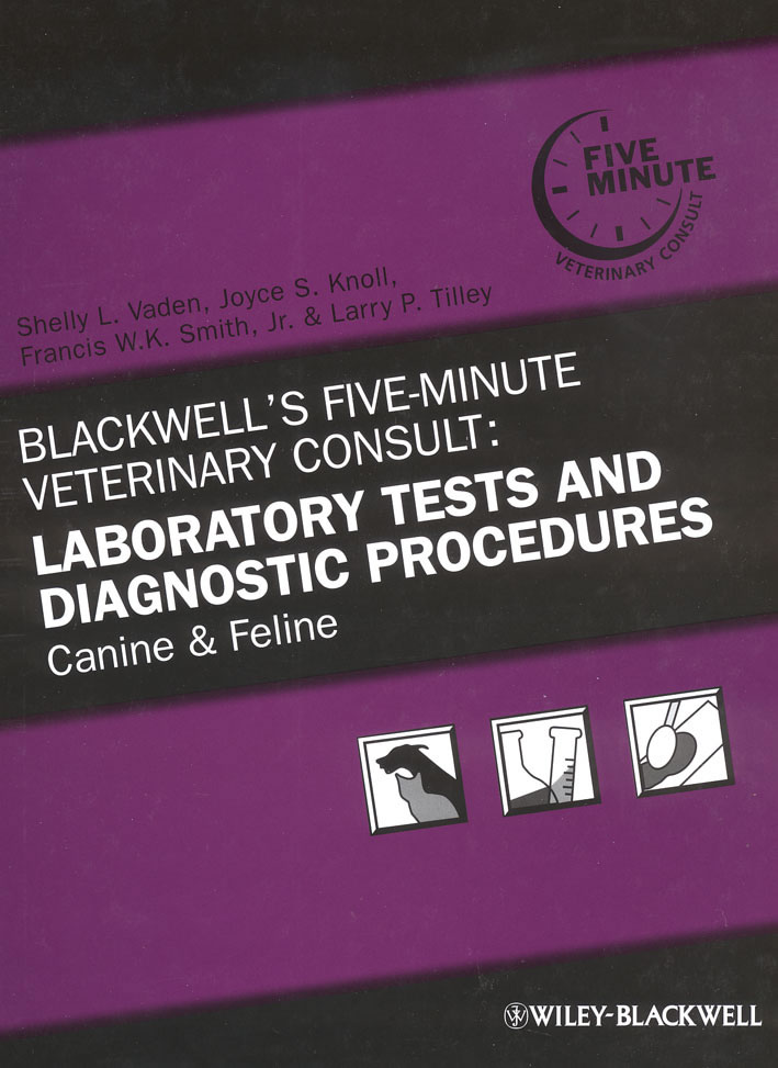 Blackwell's Five-minute veterinary consult: laboratory tests and diagnostic procedures
