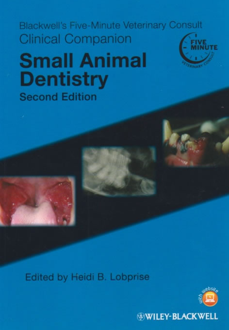 Blackwell's five-minute veterinary consult clinical companion - Small animal dentistry