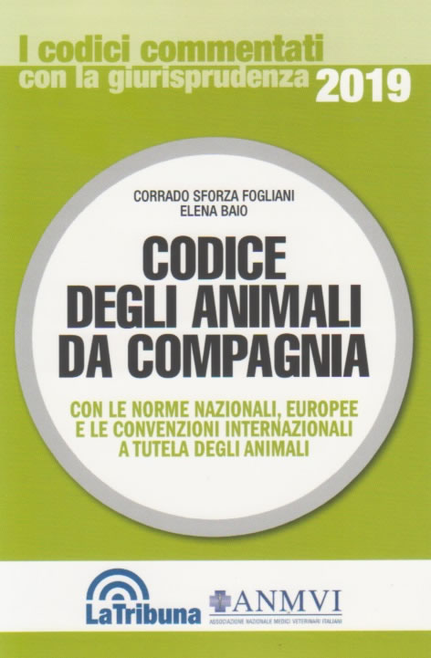 Codice degli animali da compagnia con le norme nazionali, europee e le convenzioni internazionali a tutela degli animali